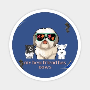 my best friend has paws t shirt Magnet